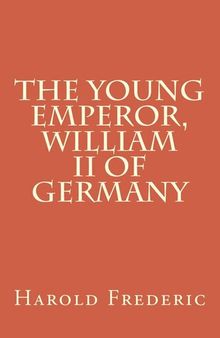 The Young Emperor, William II of Germany