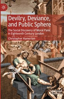 Devilry, Deviance, and Public Sphere: The Social Discovery of Moral Panic in Eighteenth Century London