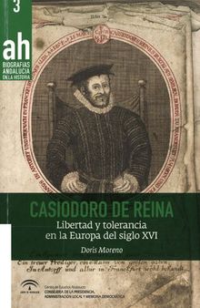 Casiodoro de Reina. Libertad y tolerancia en la Europa del siglo XVI
