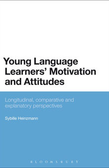 Young Language Learners' Motivation and Attitudes: Longitudinal, Comparative and Explanatory Perspectives