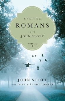 Reading Romans with John Stott: 8 Weeks for Individuals or Groups