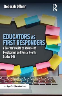 Educators as First Responders: A Teacher’s Guide to Adolescent Development and Mental Health, Grades 6-12