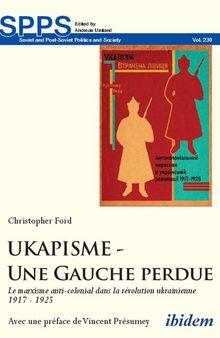 UKAPISME - Une Gauche perdue: Le marxisme anti-colonial dans la révolution ukrainienne 1917-1925