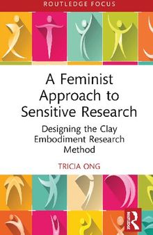 A Feminist Approach to Sensitive Research: Designing the Clay Embodiment Research Method
