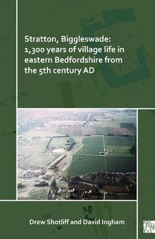 Stratton, Biggleswade: 1,300 Years of Village Life in Eastern Bedfordshire from the 5th Century AD
