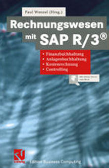 Rechnungswesen mit SAP R/3®: Finanzbuchhaltung, Anlagenbuchhaltung, Kostenrechnung, Controlling