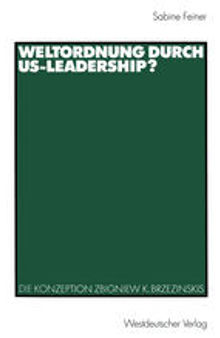 Weltordnung durch US-Leadership?: Die Konzeption Zbigniew K. Brzezinskis