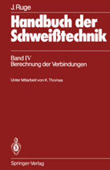 Handbuch der Schweißtechnik: Band IV: Berechnung der Verbindungen