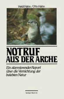 Notruf aus der Arche: Ein alarmierender Report über die Vernichtung der belebten Natur
