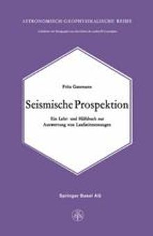 Seismische Prospektion: Ein Lehr- und Hilfsbuch zur Auswertung von Laufzeitmessungen