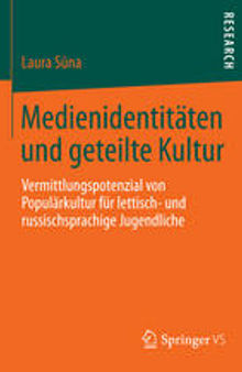 Medienidentitäten und geteilte Kultur: Vermittlungspotenzial von Populärkultur für lettisch- und russischsprachige Jugendliche