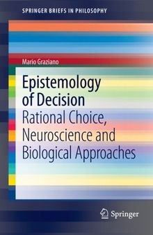 Epistemology of Decision: Rational Choice,  Neuroscience and Biological Approaches