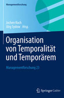 Organisation von Temporalität und Temporärem: Managementforschung 23
