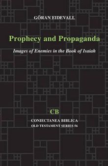 Prophecy and Propaganda: Images of Enemies in the Book of Isaiah