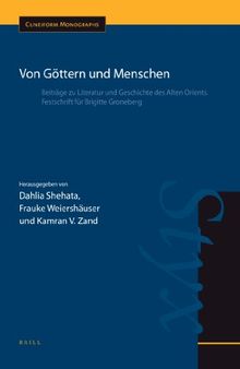 Von Göttern und Menschen: Beiträge zu Literatur und Geschichte des Alten Orients. Festschrift für Brigitte Groneberg