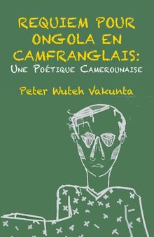 Requiem pour Ongola en Camfranglais. Une Poétique Camerounaise