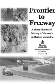 Frontier to freeway: a short illustrated history of the roads in British Columbia