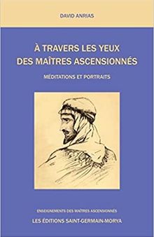 A travers les yeux des maitres. Méditations et portraits