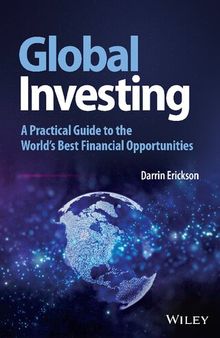 Global Investing: A Practical Guide to the World's Best Financial Opportunities
