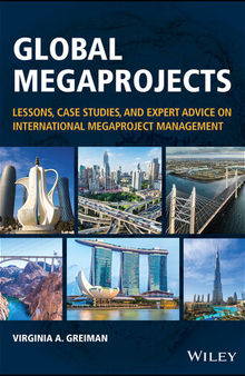 Global Megaprojects: Lessons, Case Studies, and Expert Advice on International Megaproject Management