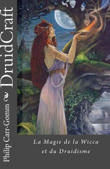 DruidCraft : La Magie de la wicca et du druidisme