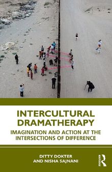 Intercultural Dramatherapy: Imagination and Action at the Intersections of Difference