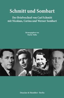 Schmitt Und Sombart: Der Briefwechsel Von Carl Schmitt Mit Nicolaus, Corina Und Werner Sombart
