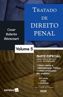 Tratado de Direito Penal, Vol. 5: parte especial: dos crimes contra a administração pública e crimes praticados por prefeitos