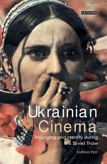 Ukrainian Cinema: Belonging and Identity during the Soviet Thaw