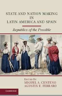 State and Nation Making in Latin America and Spain: Republics of the Possible