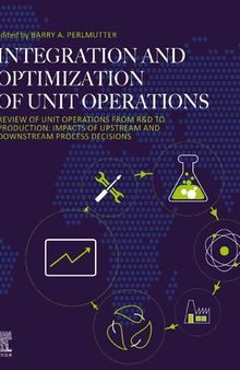 Integration and Optimization of Unit Operations: Review of Unit Operations from R&D to Production: Impacts of Upstream and Downstream Process Decisions