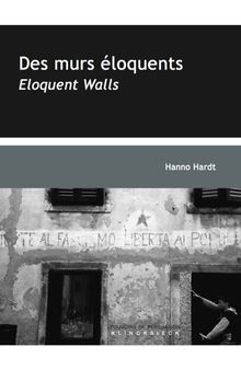 Eloquent Walls. A visual rhetoric/Des murs éloquents.Une rhétorique visuelle du politique. East Germany, Yougoslavia  (with 48 original photographs)
