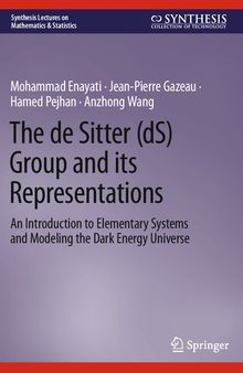 The de Sitter (dS) Group and its Representations: An Introduction to Elementary Systems and Modeling the Dark Energy Universe
