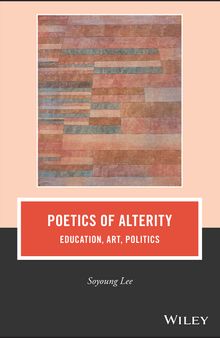 Poetics of Alterity: Education, Art, Politics