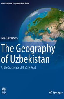 The Geography of Uzbekistan: At the Crossroads of the Silk Road