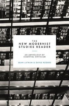 The New Modernist Studies Reader: An Anthology of Essential Criticism