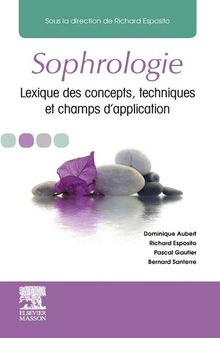 Aubert Dominique – Sophrologie. Lexique des concepts, techniques et champs d'application