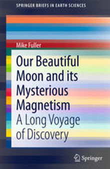 Our Beautiful Moon and its Mysterious Magnetism: A Long Voyage of Discovery