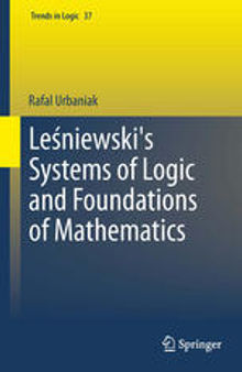 Leśniewski's Systems of Logic and Foundations of Mathematics