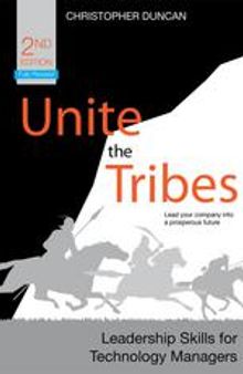 UNITE THE TRIBES: LEADERSHIP SKILLS FOR TECHNOLOGY MANAGERS