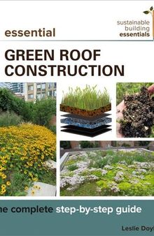 Essential Green Roof Construction (Sustainable Building Essentials Series)