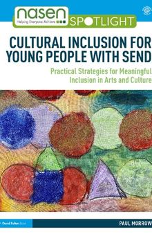 Cultural Inclusion for Young People with SEND: Practical Strategies for Meaningful Inclusion in Arts and Culture