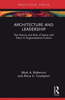 Architecture and Leadership: The Nature and Role of Space and Place in Organizational Culture