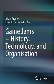 Game Jams – History, Technology, and Organisation