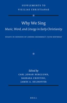 Why We Sing: Music, Word, and Liturgy in Early Christianity: Essays in Honour of Anders Ekenberg’s 75th Birthday