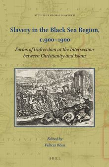 Slavery in the Black Sea Region, c.900–1900: Forms of Unfreedom at the Intersection between Christianity and Islam