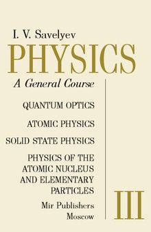 Physics: A General Course: Quantum Optics, Atomic Physics, Solid State Physics, Physics of the Atomic Nucleus and Elementary Particles