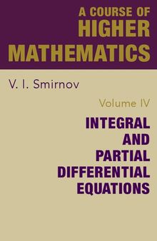 A Course of Higher Mathematics: Integral and Partial Differential Equations