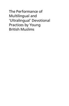 The Performance of Multilingual and ‘Ultralingual’ Devotional Practices by Young British Muslims