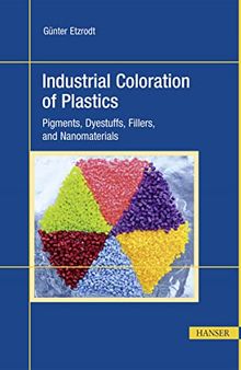 Industrial Coloration of Plastics: Pigments, Dyestuffs, Fillers, and Nanomaterials